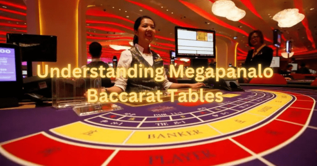 Understanding Megapanalo Baccarat Tables