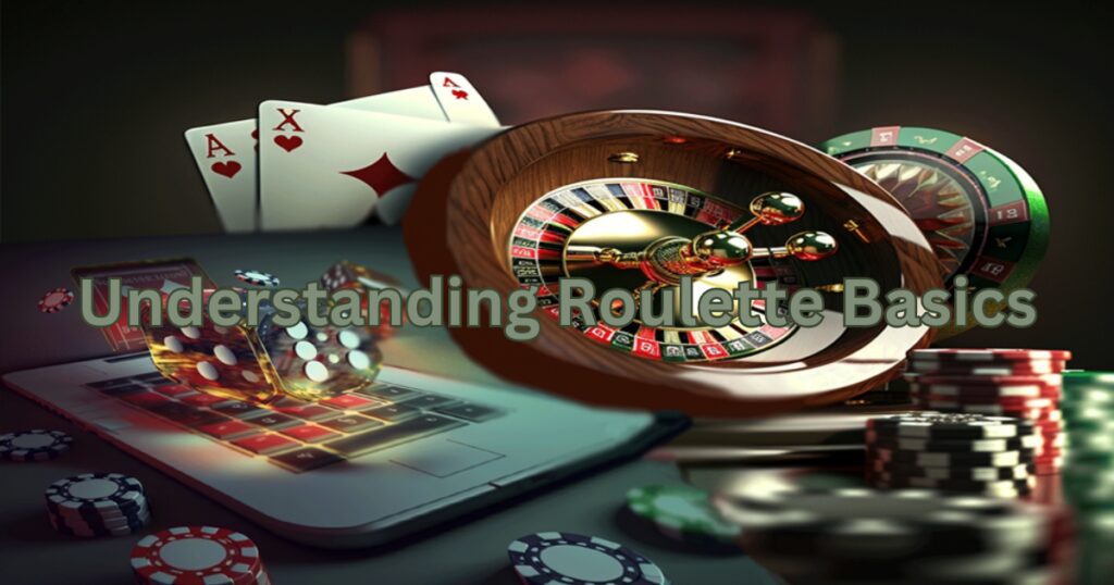 Understanding Roulette Basics